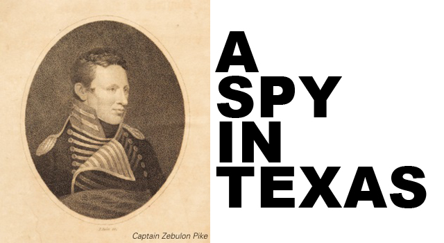 A spy in texas, zebulan pike